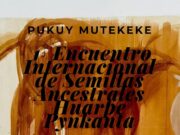La muestra sobre la cultura Huarpe inicia con Encuentro Internacional de Semillas Ancestrales