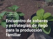 Encuentro de saberes y estrategias de riego para la producción familiar en San Francisco